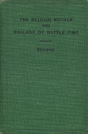 [Gutenberg 60371] • The Belgian Mother, and Ballads of Battle Time